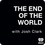 Logo of the podcast The End Of The World with Josh Clark Podcast The End Of The World with Josh Clark