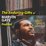Logo of the podcast The Enduring Gifts of MARVIN GAYE Podcast Podcast The Enduring Gifts of MARVIN GAYE Podcast