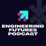 Podcast The Engineering Futures Podcast