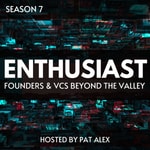 The Enthusiast: Founders and VCs beyond the Valley The Enthusiast: Founders and VCs beyond the Valley