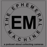 Logo of the podcast The Ephemeral Machine: A Podcast About Collecting Cameras Missing podcast logo