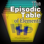 Logo of the podcast The Episodic Table of Elements Logo of the podcast The Episodic Table of Elements