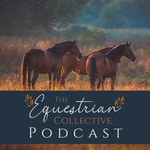 Logo of the podcast The Equestrian Collective Podcast Podcast The Equestrian Collective Podcast