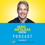 Logo of the podcast The Eric Metaxas Show Logo of the podcast The Eric Metaxas Show