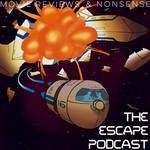Logo of the podcast The Escape Podcast: Movie Reviews & Nonsense Podcast The Escape Podcast: Movie Reviews & Nonsense