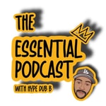 Logo of the podcast The Essential Podcast With Hype Dub B Podcast The Essential Podcast With Hype Dub B