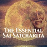 Logo of the podcast The Essential Sai Satcharita Podcast The Essential Sai Satcharita