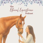 Logo of the podcast The Ethical Equestrian Podcast The Ethical Equestrian