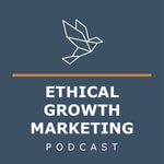 Logo of the podcast The Ethical Growth Marketing Podcast Podcast The Ethical Growth Marketing Podcast