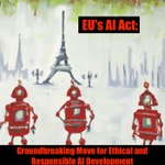 Logo of the podcast The EU's AI Act: Groundbreaking Move for Ethical and Responsible AI Development Podcast The EU's AI Act: Groundbreaking Move for Ethical and Responsible AI Development