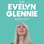 Logo of the podcast The Evelyn Glennie Podcast Podcast The Evelyn Glennie Podcast