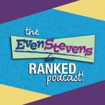 Logo of the podcast The Even Stevens Ranked Podcast! Podcast The Even Stevens Ranked Podcast!