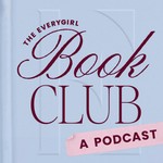 The Everygirl Book Club Podcast The Everygirl Book Club