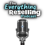 The Everything Reselling Podcast Podcast The Everything Reselling Podcast
