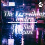 Logo of the podcast The Everything Under The Sun Podcast Podcast The Everything Under The Sun Podcast