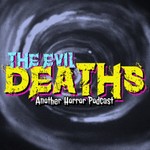 The Evil Deaths: Another Horror Podcast Podcast The Evil Deaths: Another Horror Podcast