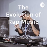 Podcast The Evolution of Rap Music