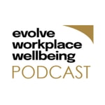 Logo of the podcast The Evolve Workplace Wellbeing Podcast Podcast The Evolve Workplace Wellbeing Podcast