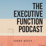 The Executive Function Podcast Podcast The Executive Function Podcast