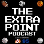 Logo of the podcast The Extra Point: Arizona's Family Sports Podcast Podcast The Extra Point: Arizona's Family Sports Podcast