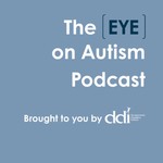Podcast The [EYE] on Autism Podcast