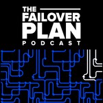 The Failover Plan Podcast Podcast The Failover Plan Podcast