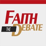 The Faith Debate Podcast The Faith Debate