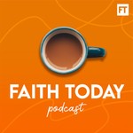 The Faith Today Podcast Podcast The Faith Today Podcast