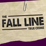 The Fall Line: True Crime Podcast The Fall Line: True Crime