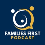 The Families First Podcast The Families First Podcast