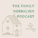 The Family Herbalism Podcast The Family Herbalism Podcast
