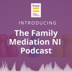 Logo of the podcast The Family Mediation NI Podcast Podcast The Family Mediation NI Podcast