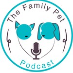 The Family Pet Podcast Podcast The Family Pet Podcast