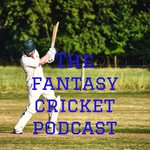Logo of the podcast The Fantasy Cricket Podcast Podcast The Fantasy Cricket Podcast