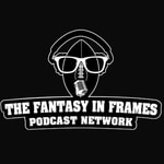 The Fantasy In Frames Podcast Network | Our Complete Collection of our Fantasy Football Shows