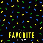 Logo of the podcast The Favorite Show Podcast The Favorite Show
