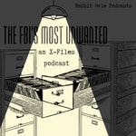 The FBI's Most Unwanted: an X-Files podcast Podcast The FBI's Most Unwanted: an X-Files podcast