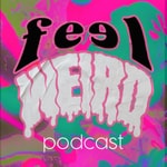 Logo of the podcast The Feel Weird Podcast Missing podcast logo