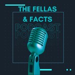 Logo of the podcast The Fellas and Facts Podcast The Fellas and Facts