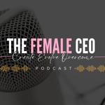 Logo of the podcast The Female CEO™ Podcast Podcast The Female CEO™ Podcast