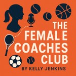 Logo of the podcast The Female Coaches Club Podcast Podcast The Female Coaches Club Podcast