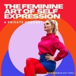 The Feminine Art of Self-Expression Podcast The Feminine Art of Self-Expression