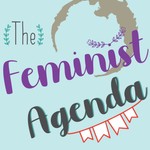 The Feminist Agenda Podcast The Feminist Agenda