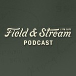 The Field And Stream Podcast Podcast The Field And Stream Podcast