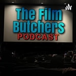 Logo of the podcast The Film Butchers Podcast Podcast The Film Butchers Podcast