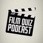 Logo of the podcast The Film Quiz Podcast Logo of the podcast The Film Quiz Podcast