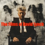 Logo of the podcast The Films of David Lynch Podcast The Films of David Lynch