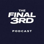 Logo of the podcast The Final 3rd Podcast Podcast The Final 3rd Podcast