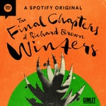 Logo of the podcast The Final Chapters of Richard Brown Winters Podcast The Final Chapters of Richard Brown Winters