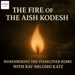 Logo of the podcast The Fire of the Aish Kodesh: Remembering the Piaseczner Rebbe with Rav Shlomo Katz Podcast The Fire of the Aish Kodesh: Remembering the Piaseczner Rebbe with Rav Shlomo Katz